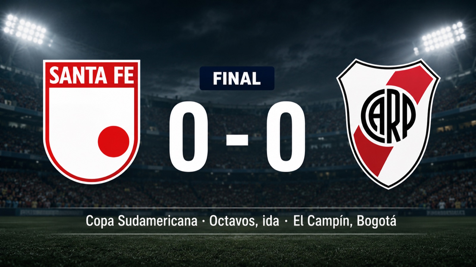 Placa con el resultado final del partido entre Independiente Santa Fe y River Plate: 0 a 0 por la ida de los octavos de la Copa Sudamericana.